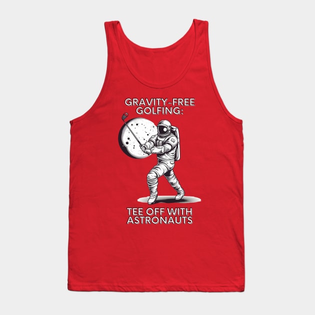 Gravity-Free Golfing: Tee Off with Astronauts Astronaut Golf Tank Top by OscarVanHendrix